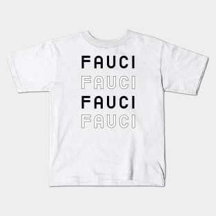 Fauci Fauci Fauci Fauci Kids T-Shirt